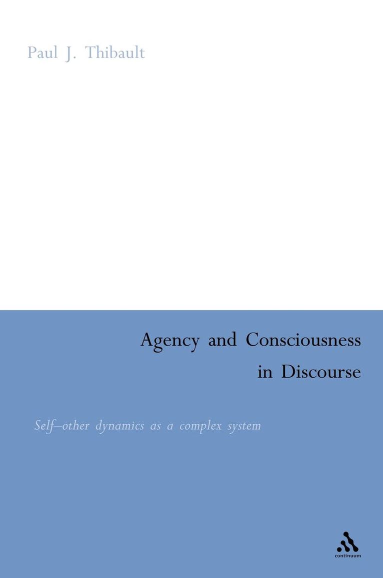 Paul Thibault - Agency and Consciousness in Discourse, Inbunden