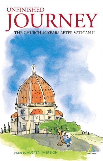 Austen Ivereigh - Unfinished Journey: The Church 40 Years After Vatican 2, E-bok