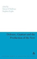 Deleuze, Guattari and the Production of the New