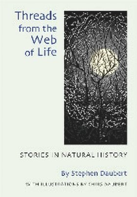 Stephen Daubert - Threads from the Web of Life, Inbunden