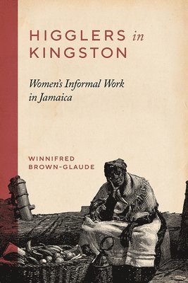 Winnifred Brown-Glaude - Higglers in Kingston, Häftad