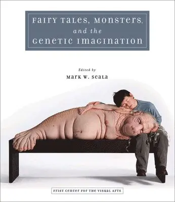 Mark W. Scala - Fairy Tales, Monsters and the Genetic Imagination, Häftad. Tillgänglighet: Tillfälligt slut