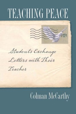 Colman McCarthy - Teaching Peace, Inbunden