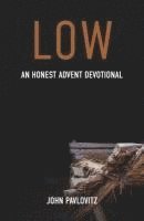 John Pavlovitz - Low: An Honest Advent Devotional, Häftad. Tillgänglighet: Lägg i varukorg