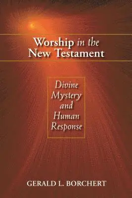 Gerald L. Borchert - Worship in the New Testament: Divine Mystery and Human Response, Häftad. Tillgänglighet: Lägg i varukorg