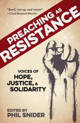 Phil Snider - Preaching as Resistance: Voices of Hope, Justice, and Solidarity, Häftad