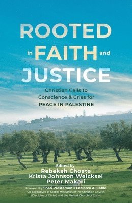 Rebekah Choate, Krista Johnson Weicksel - Rooted in Faith and Justice: Christian Calls to Conscience & Cries for Peace in Palestine, Häftad
