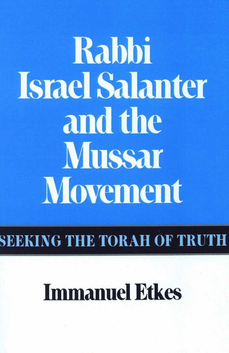 Immanuel Etkes - Rabbi Israel Salanter and the Mussar Movement, Inbunden