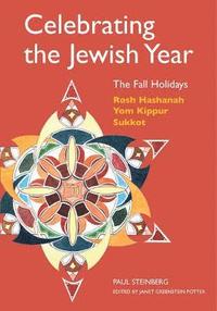Celebrating the Jewish Year: The Fall Holidays
