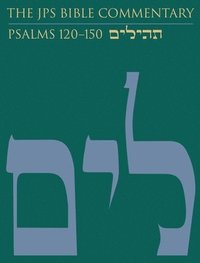 The JPS Bible Commentary: Psalms 120150