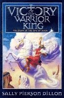 Sally Pierson Dillon - Victory of the Warrior King: The Story of the Life of Jesus, Häftad