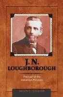 Brian Eugene Strayer - J. N. Loughborough: The Last of the Adventist Pioneers, Inbunden. Tillgänglighet: Lägg i varukorg