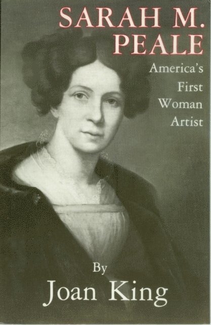 Joan Ph.D. King, Adolph Caso - Sarah M. Peale America's First Woman Artist, E-bok