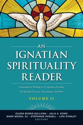 Eileen C Burke-Sullivan, Eileen C. Burke-Sullivan, Julia A. Dowd - An Ignatian Spirituality Reader, Volume II: Contemporary Writings on St. Ignatius of Loyola, the Spiritual Exercises, and More, Häftad