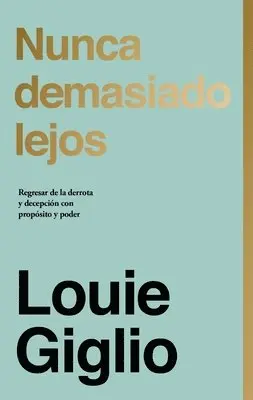 Giglio Louie Giglio - Nunca demasiado lejos, Inbunden. Tillgänglighet: Lägg i varukorg