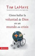 Cmo Hallar La Voluntad de Dios En Un Mundo En Crisis