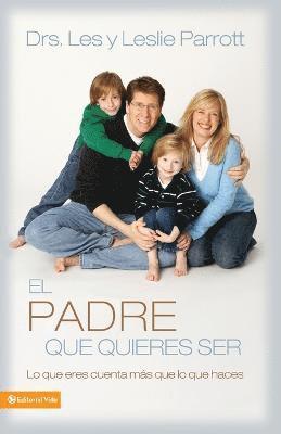 Les And Leslie Parrott - Padre Que Quieres Ser, Häftad