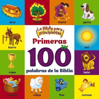 Denis Alonso - La Biblia para principiantes primeras 100 palabras de la Biblia / The Beginner's Bible First 100 Bible Words, Kartonnage