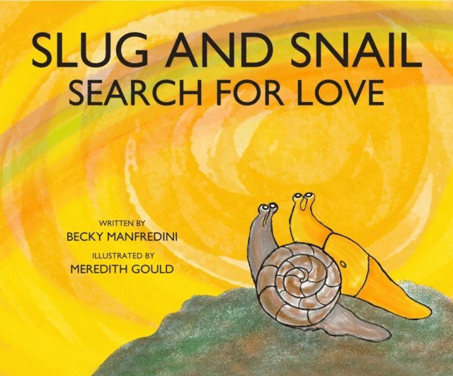 Becky Manfredini - Slug and Snail Search for Love, E-bok
