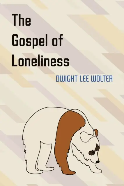 Dwight Lee Wolter - Gospel of Loneliness, E-bok. Tillgänglighet: Lägg i varukorg