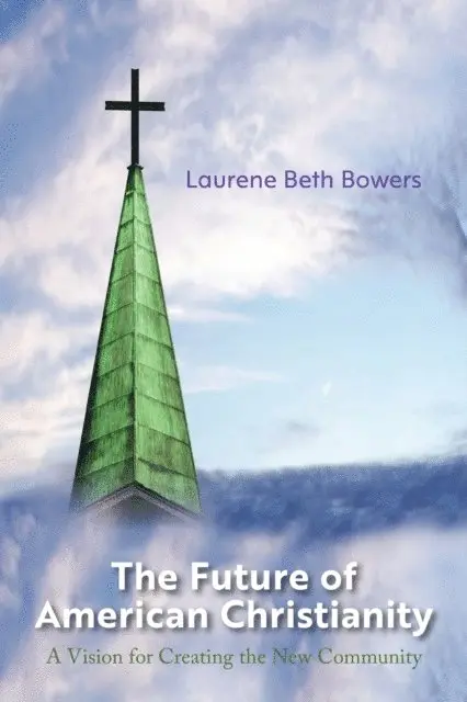 Laurene Beth Bowers - Future of American Christianity, E-bok. Tillgänglighet: Lägg i varukorg