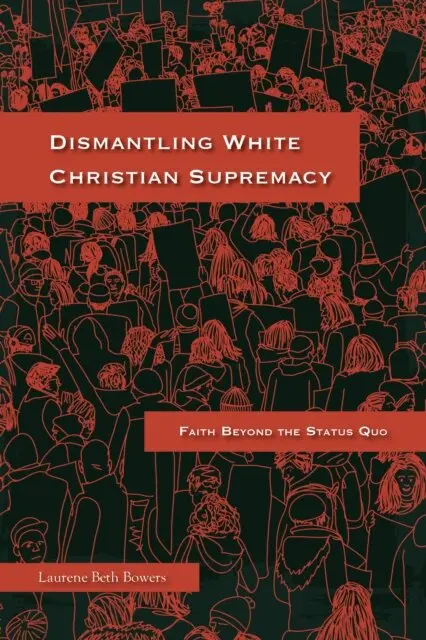 Laurene Beth Bowers - Dismantling White Christian Supremacy, E-bok. Tillgänglighet: Lägg i varukorg