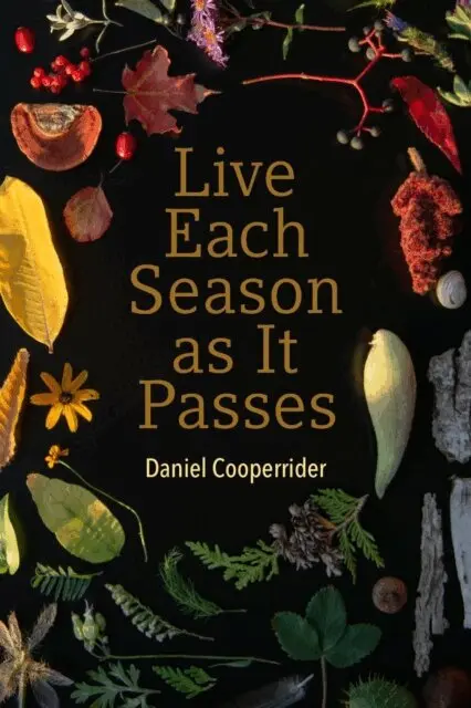 Daniel Cooperrider - Live Each Season as It Passes, E-bok. Tillgänglighet: Lägg i varukorg