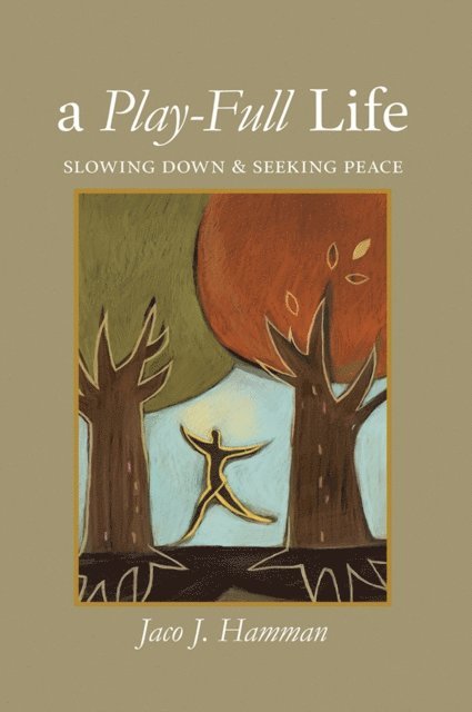 Jaco J. Hamman - Play-Full Life: Slowing Down & Seeking Peace, E-bok