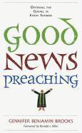Good News Preaching: Offering the Gospel in Every Sermon