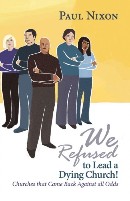 Paul Nixon - We Refused to Lead a Dying Church!, E-bok