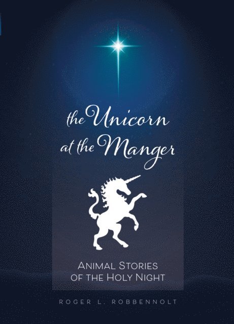 Roger L. Robbennolt - Unicorn at the Manger:: Animal Stories of the Holy Night (Revised & Updated), Häftad. Tillgänglighet: Lägg i varukorg