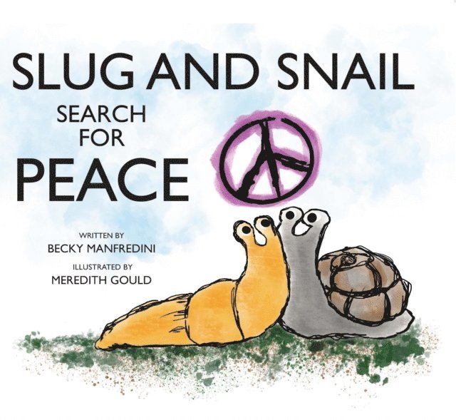 Becky Manfredini - Slug and Snail Search for Peace, E-bok