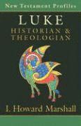Luke: Historian and Theologian
