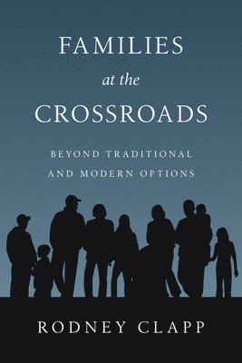 Families at the Crossroads av Rodney R Clapp