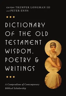 III Longman III, Tremper, Peter Enns - Dictionary of the Old Testament: Wisdom, Poetry & Writings: A Compendium of Contemporary Biblical Scholarship, Inbunden. Tillgänglighet: Tillfälligt slut