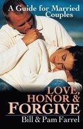 Love, Honor & Forgive: A Guide for Married Couples