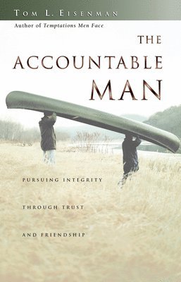 Tom L. Eisenman - The Accountable Man: Pursuing Integrity Through Trust and Friendship, Häftad