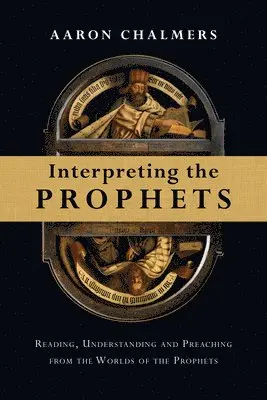 Aaron Chalmers - Interpreting the Prophets, Häftad. Tillgänglighet: Lägg i varukorg
