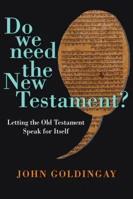 Do We Need the New Testament? - Letting the Old Testament Speak for Itself