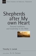 Shepherds After My Own Heart: Pastoral Traditions and Leadership in the Bible