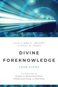 Divine Foreknowledge  Four Views