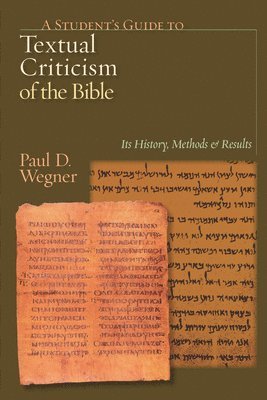 Ph.D. Wegner, Paul D - A Student's Guide to Textual Criticism of the Bible, Häftad