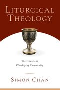 Liturgical Theology - The Church as Worshiping Community