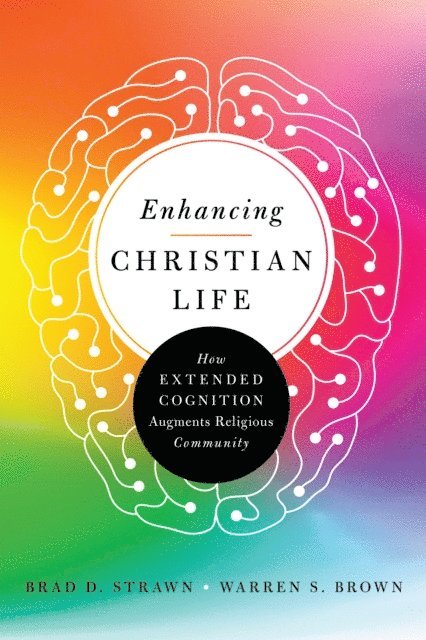 Warren S. Brown, Brad D. Strawn - Enhancing Christian Life, E-bok