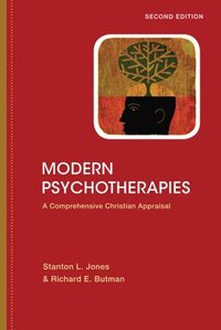 Modern Psychotherapies  A Comprehensive Christian Appraisal