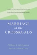 Marriage at the Crossroads: Couples in Conversation about Discipleship, Gender Roles, Decision Making and Intimacy