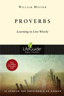 Jr. Mouser, William - Proverbs: Learning to Live Wisely, Häftad