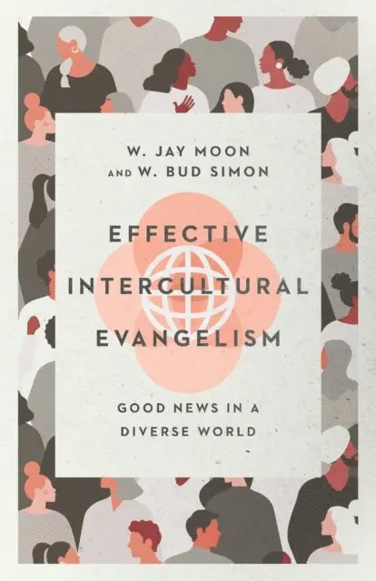 W. Bud Simon, W. Jay Moon - Effective Intercultural Evangelism, E-bok. Tillgänglighet: Lägg i varukorg