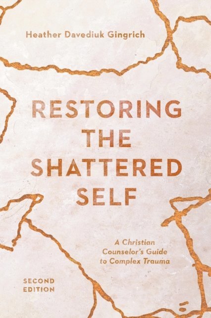 Heather Davediuk Gingrich - Restoring the Shattered Self, E-bok