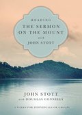 Reading the Sermon on the Mount with John Stott  8 Weeks for Individuals or Groups
